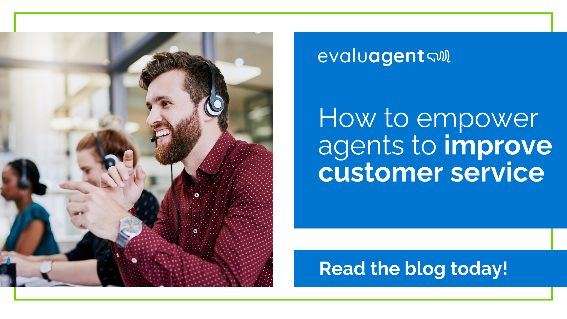 How to empower agents to improve customer service - evaluagent
