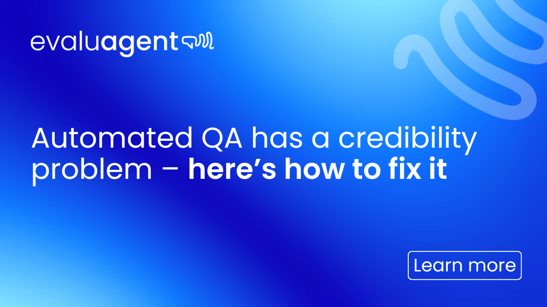 Automated QA has a credibility problem – here’s how to fix it - evaluagent